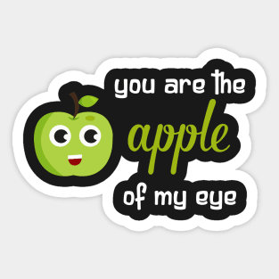 You are the apple of my eye Sticker